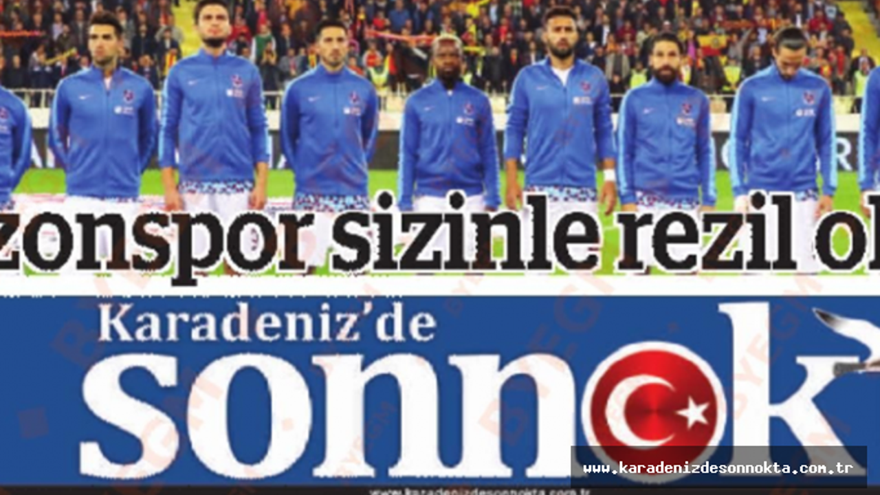 Trabzon gazeteleri Malatyaspor - Trabzonspor maçını böyle yorumladı