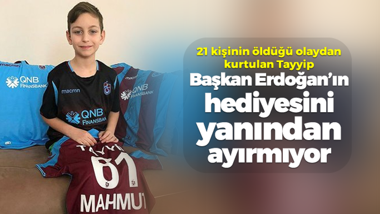 Mucize çocuk Tayyip Mahmut, Erdoğan'ın hediyesini yanından ayırmıyor