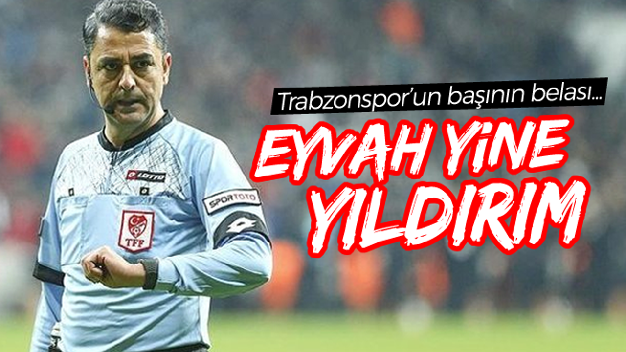 Trabzonspor - Kasımpaşa maçını Yıldırım yönetecek