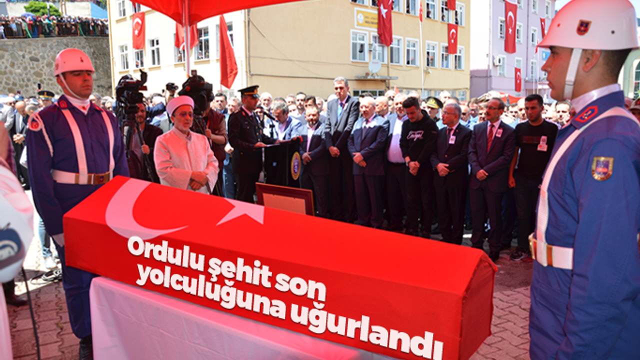 Ordulu şehit son yolculuğuna uğurlandı