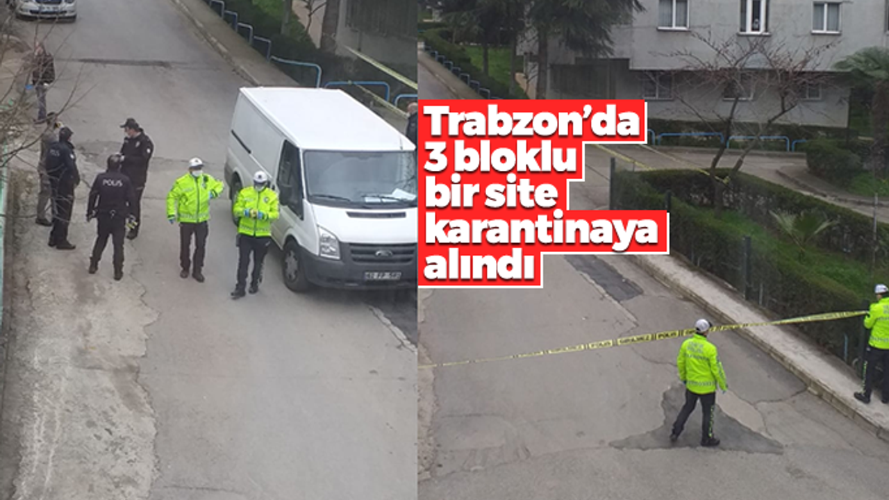 Trabzon'da 3 bloklu bir site karantinaya alındı