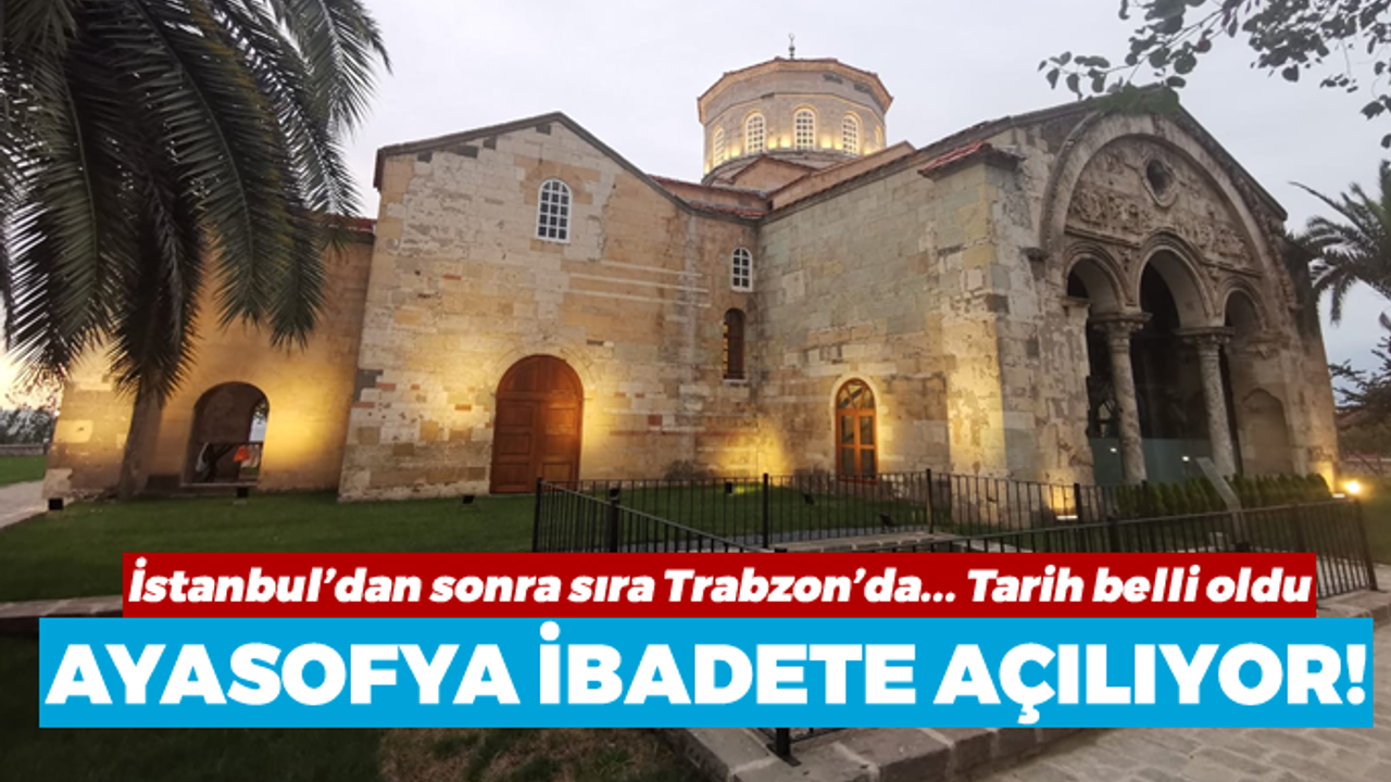 Trabzon'da tarihi Ayasofya hem ziyarete hem ibadete açılıyor!