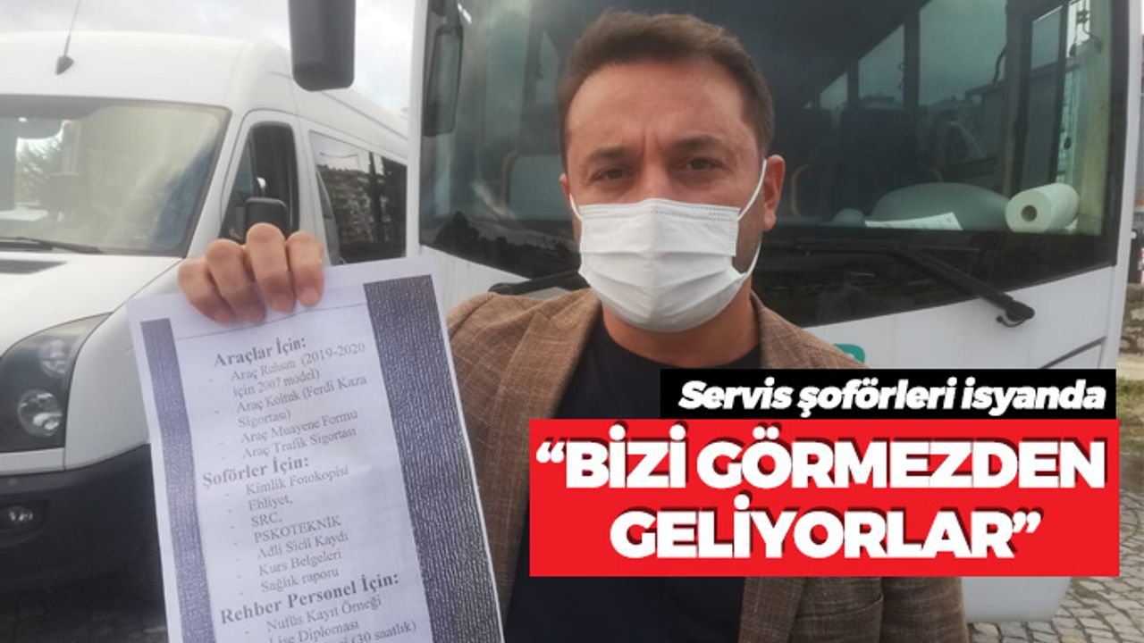 Servis şoförleri isyanda: "Bizi görmezden geliyorlar"