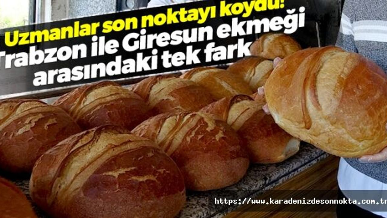Trabzon ile Giresun arasındaki ekmek tartışmasına nokta koyuldu