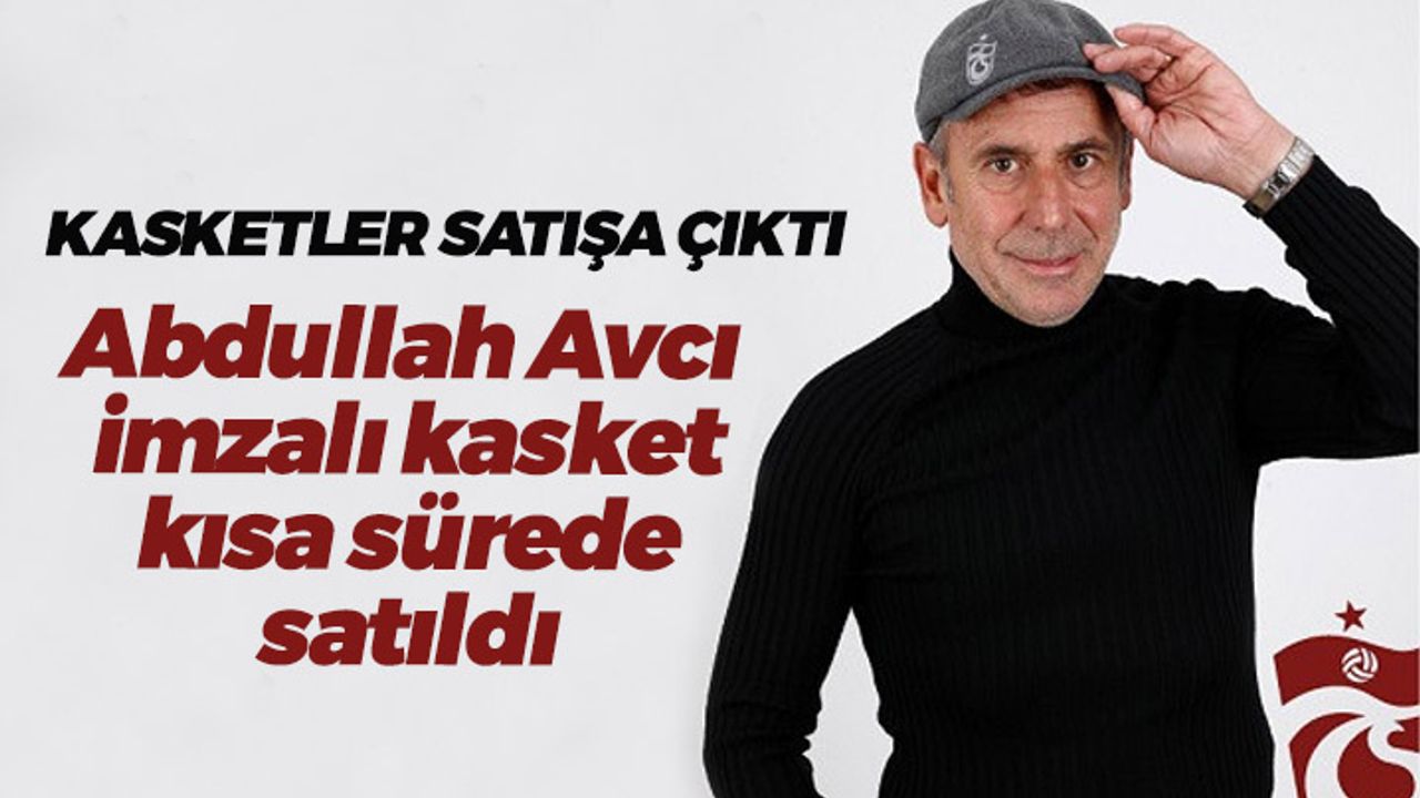 Trabzonspor'da Abdullah Avcı imzalı kasket kısa sürede satıldı