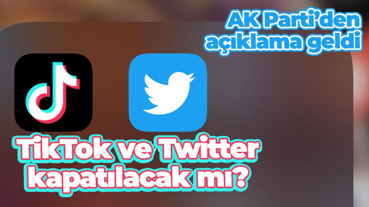 TikTok ve Twitter kapatılacak mı? Sosyal medya düzenlemesiyle ilgili açıklama