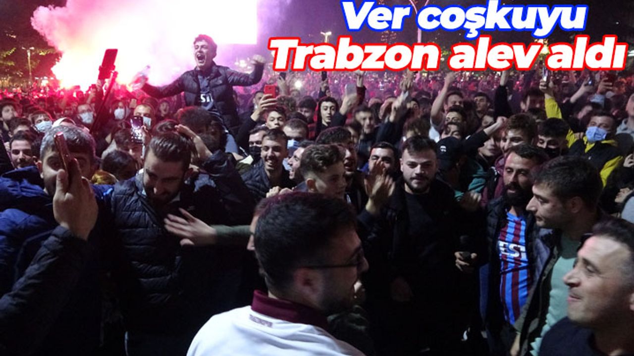 Trabzonspor kazandı Trabzon sokakları yandı