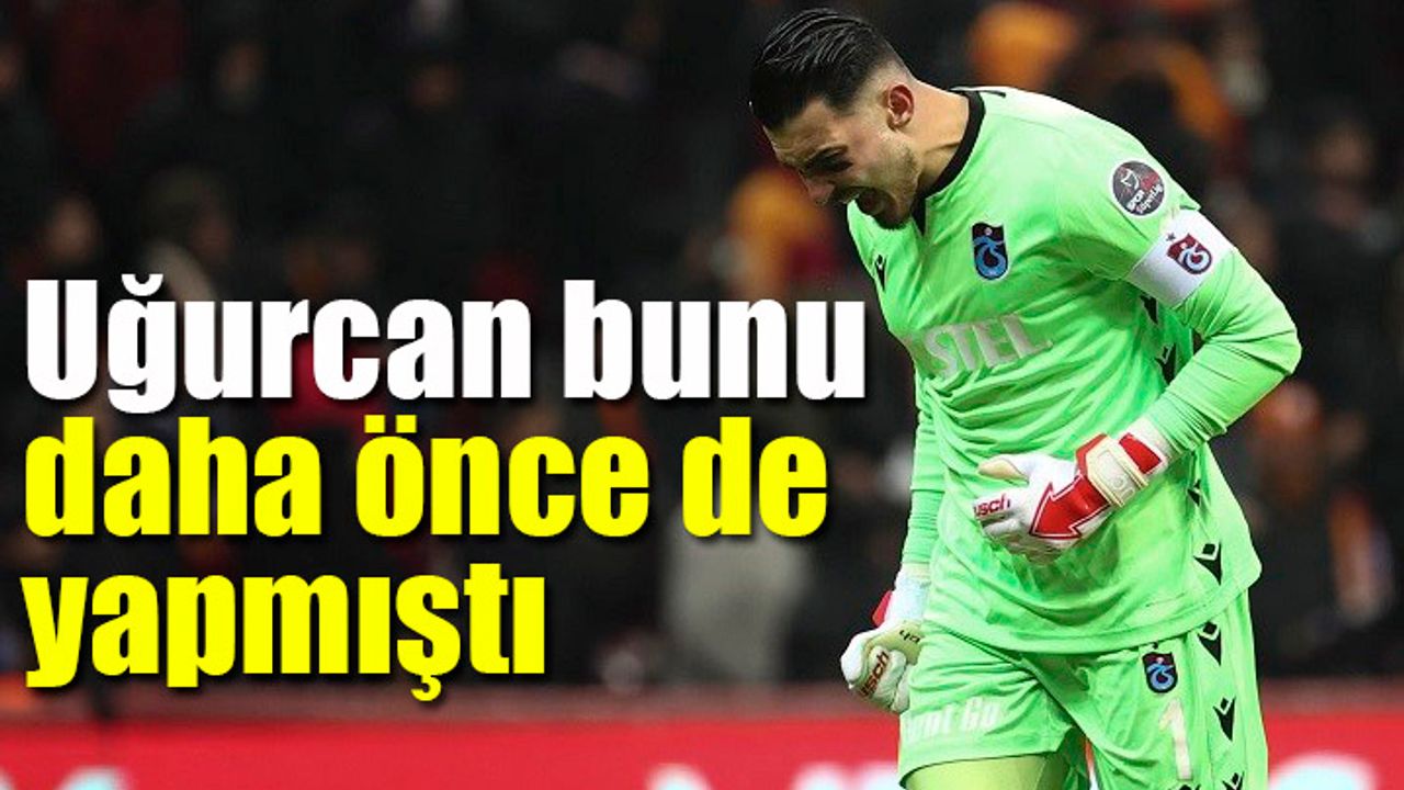 Uğurcan Çakır bu sezon ikinci kez yaptı