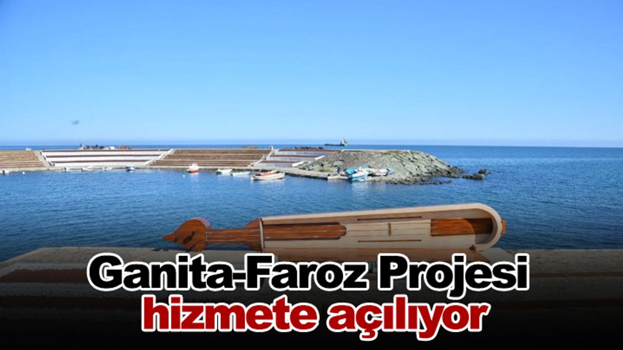 Ganita-Faroz Projesi Mayıs ayında hizmete açılıyor