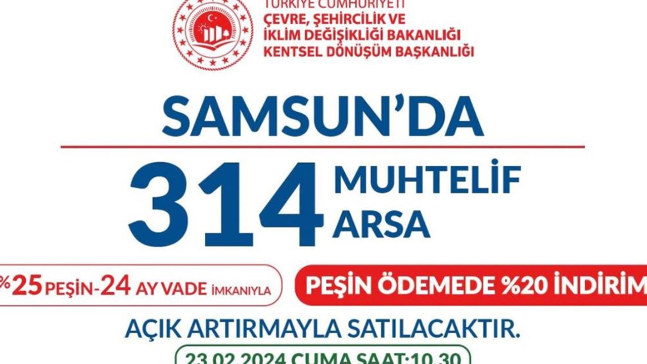 Samsun’da fırsat, 314 arsa satılacak