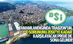 2050'ye kadar Trabzon'un su ihtiyacını karşılayacak projede sona gelindi