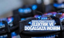 Bakan açıkladı: Doğalgaz ve elektriğe indirim!