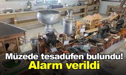 Müzede tesadüfen bulundu, alarm verildi