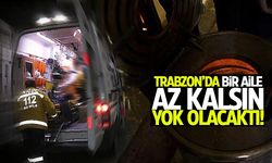 Trabzon'da az daha aile faciası yaşanıyordu!