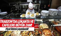 Trabzon’da restoran, lokanta ve kafe tarifelerine büyük zam!