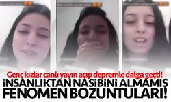 Genç kızlar canlı yayın açıp depremle dalga geçti!