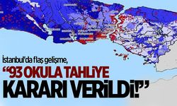 İstanbul'da flaş gelişme, 93 okula tahliye kararı!