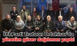 İYİ Parti Trabzon Ortahisar'da yönetim görev dağılımını yaptı!