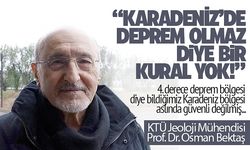 "Karadeniz'de deprem olmaz diye bir kural yok!"