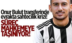 Onur Bulut transferinde evrakta sahtecilik krizi!