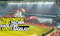 Trabzonspor, Basel maçı gelirlerini AFAD'a aktardı