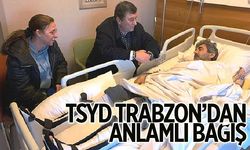 TSYD Trabzon şubesinden anlamlı bağış