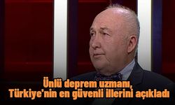 Ünlü deprem uzmanı, Türkiye'nin en güvenli illerini açıkladı