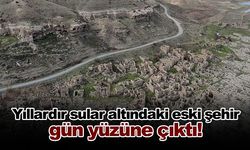 Baraj suları çekilince, yıllardır sular altındaki eski şehir gün yüzüne çıktı