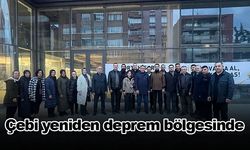 Çebi yeniden deprem bölgesinde