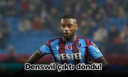 Denswil çıktı döndü!