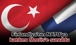 Finlandiya'nın NATO'ya katılımı Meclis'e sunuldu