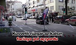 Kuvvetli rüzgar az kalsın faciaya yol açıyordu