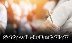 Sahte vali, okulları tatil etti!