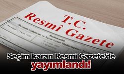 Seçim kararı Resmi Gazete’de yayımlandı