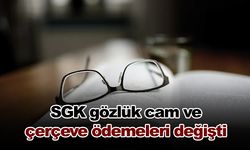 SGK gözlük cam ve çerçeve ödemeleri değişti