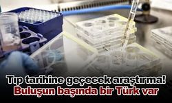 Tıp tarihine geçecek araştırma! Buluşun başında bir Türk var