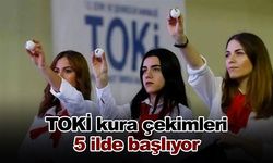 TOKİ kura çekimleri 5 ilde başlıyor