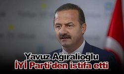 Yavuz Ağıralioğlu İYİ Parti'den istifa etti