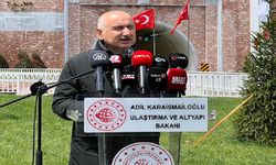 Karaismailoğlu: “Bu proje dünyayı Türkiye’ye bağlayan çalışmalarımızdandır.''