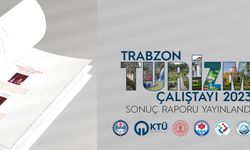 Trabzon Turizm Çalıştayı Sonuç Raporu Yayınlandı