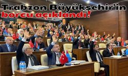 Trabzon Büyükşehir’in borcu açıklandı