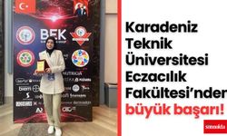 Karadeniz Teknik Üniversitesi Eczacılık Fakültesi’nden büyük başarı!