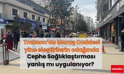 Trabzon’da Maraş Caddesi eleştirilerin odağında
