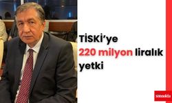 TİSKİ’ye 220 milyon liralık yetki