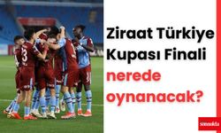 Ziraat Türkiye Kupası Finali nerede oynanacak?