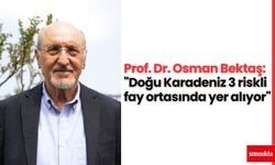 Prof. Dr. Osman Bektaş: "Doğu Karadeniz 3 riskli fay ortasında yer alıyor"