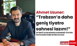 Trabzon’a daha geniş tiyatro sahnesi lazım!