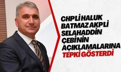 CHP'li Haluk Batmaz AKP'li Selahaddin Çebi'nin açıklamalarına tepki gösterdi