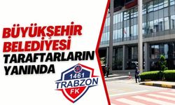 Büyükşehir Belediyesi taraftarların yanında