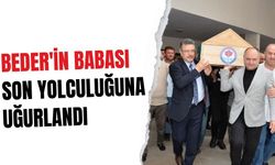 Beder'in babası son yolculuğuna uğurlandı